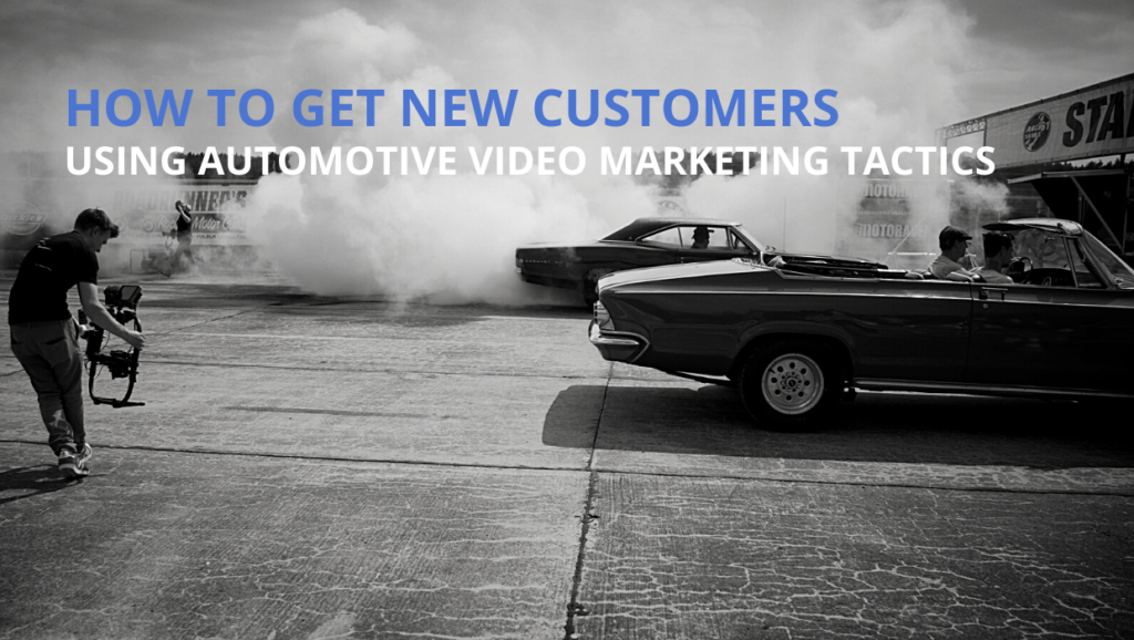 How to Get New Customers Using Automotive Video Marketing | THE SHOP
